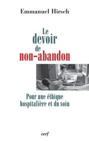 Le devoir de non-abandon - Pour une éthique hospitalière et du soin