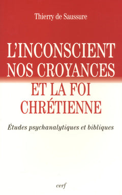 L'inconscient, nos croyances et la foi chrétienne
