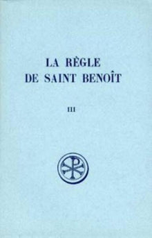 La Règle de saint Benoît, III