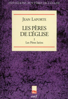 Les Pères de l'Église - Tome 1 Les Pères latins