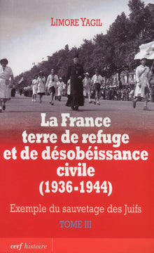 La France terre de refuge et de désobéissance civile (1936-1944) - Tome 3