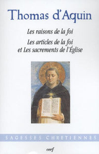 Traites : Les Raisons de la Foi - Les Articles de la Foi et les Sacrements de l'Eglise
