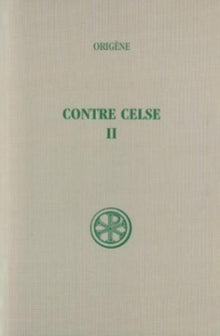 Contre Celse - Tome 2 (Livre III-IV)