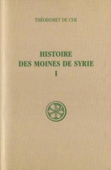Histoire des moines de Syrie - Tome 1