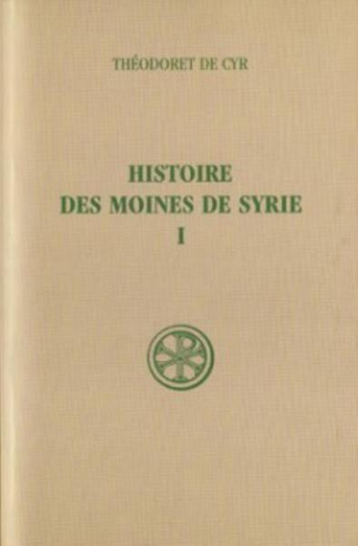 Histoire des moines de Syrie - Tome 1