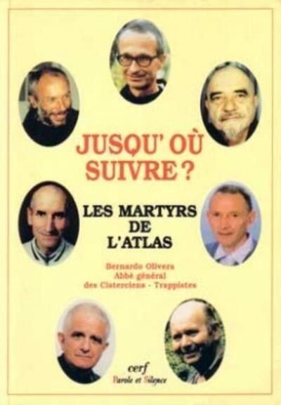 Jusqu'où suivre ? - Les martyrs de l'Atlas