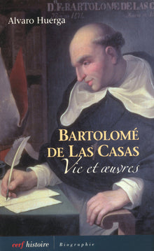 Vie et oeuvres de Bartolome de Las Casas