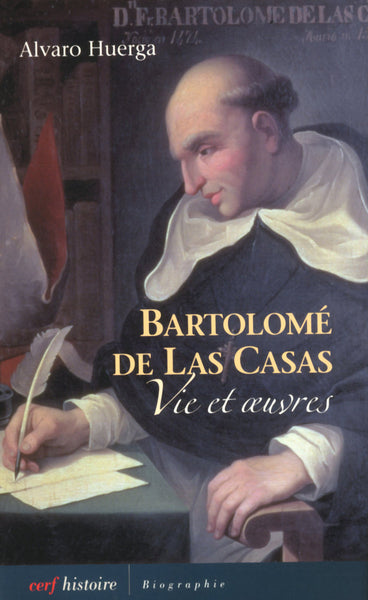 Vie et oeuvres de Bartolome de Las Casas