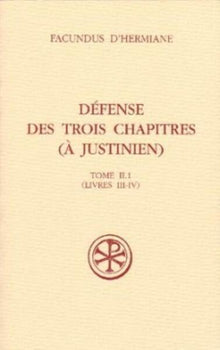 Defense des trois chapitres (à Justinien) - Tome 2.1 (Livres III-IV)