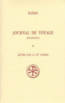 Journal de voyage (Itinéraire) et Lettre sur la Bse Egérie