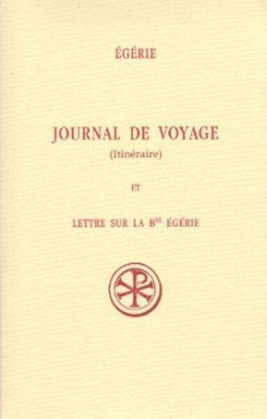 Journal de voyage (Itinéraire) et Lettre sur la Bse Egérie