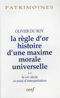 LA REGLE D'OR HISTOIRE D'UNE MAXIME MORALE UNIVERSELLE, 2