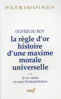 LA REGLE D'OR HISTOIRE D'UNE MAXIME MORALE UNIVERSELLE, 2