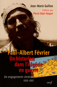 Paul Albert Février Un historien dans l'Algérie en guerre