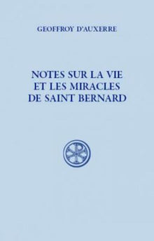 Notes sur la vie et les miracles de saint Bernard