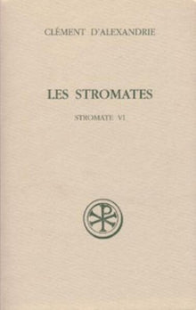 Les stromates. Stromate VI