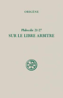 Philocalie 21-27 sur le libre arbitre