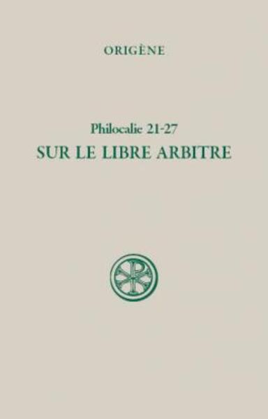 Philocalie 21-27 sur le libre arbitre