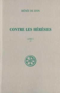 Contre les hérésies livre 5 tome 2