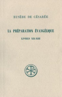 SC 307 La préparation évangélique, Livres XII-XIII