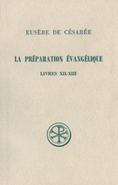 SC 307 La préparation évangélique, Livres XII-XIII