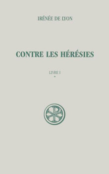 Contre les hérésies, Livre 1 - Tome 1