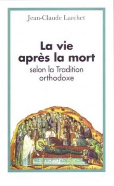 La Vie après la mort selon la tradition orthodoxe