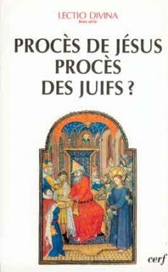 Procès de Jésus, procès des Juifs ?