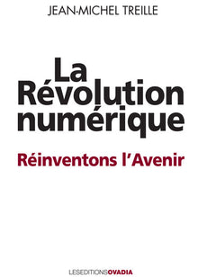 La Révolution numérique - Situations, menaces, promesses - Réinventons l'avenir