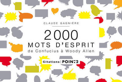 2000 mots d'esprit: De Confucius à Woody Allen