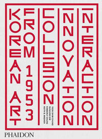 Korean art from 1953 : collision, innovation and interaction