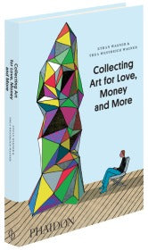Collecting Art for Love, Money and More