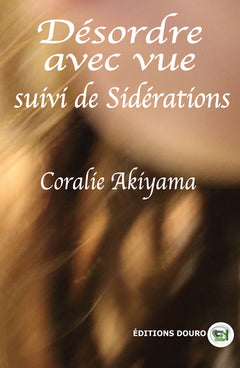 Désordre avec vue suivi de Sidérations