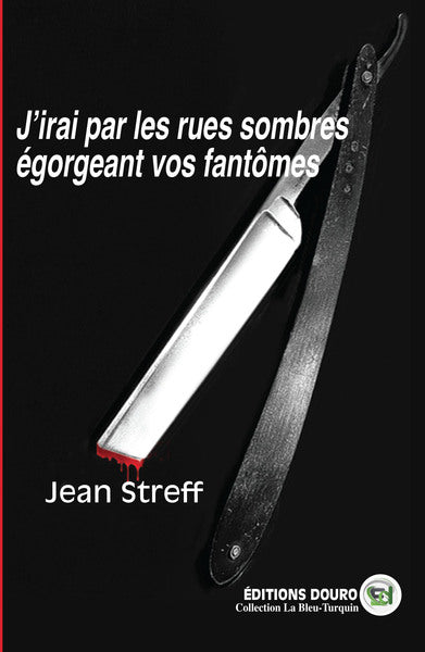 J'irai par les rues sombres égorgeant vos fantômes