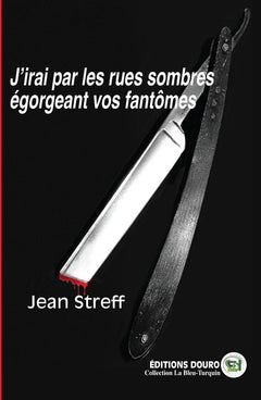 J'irai par les rues sombres égorgeant vos fantômes