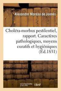 Rapport sur le choléra-morbus pestilentiel