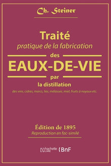 Traité pratique de la fabrication des eaux-de-vie par la distillation des vins