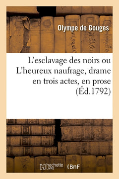 L'esclavage des noirs ou L'heureux naufrage