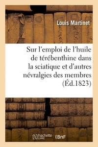 Mémoire sur l'emploi de l'huile de térébenthine dans la sciatique