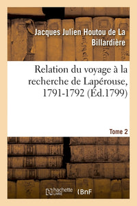 Relation du voyage à la recherche de Lapérouse, 1791-1792. Tome 2