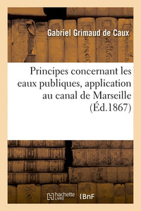 Principes concernant les eaux publiques, application au canal de Marseille