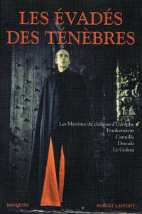 Les evadés des ténèbres : Les mystères du château d'Udolphe - Frankenstein - Carmilla - Le Fanu - Le Golem
