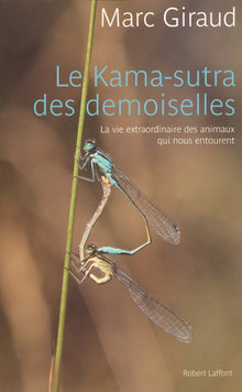 Le kama-sutra des demoiselles la vie extraordinaire des animaux qui nous entourent