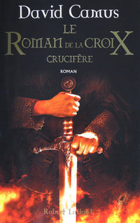 LE ROMAN DE LA CROIX T3 CRUCIFERE