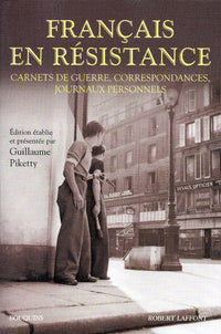 Français en Résistance carnets de guerre, correspondances, journaux personnels