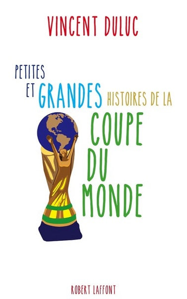 Petites et grandes histoires de la coupe du monde