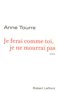 Je ferai comme toi, je ne mourrai pas