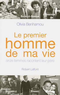 Le premier homme de ma vie onze femmes racontent leur père
