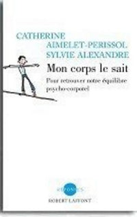 Mon corps le sait trouver son équilibre psychocorporel pour vivre mieux