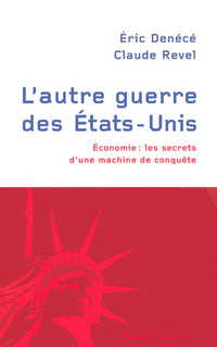 L'autre guerre des États-Unis économie, les secrets d'une machine de conquête